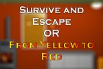 Survive and Escape OR From Yellow to Red