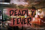 Deadly Fever