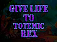 Give Life To Totemic Rex