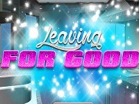 Leaving for Good