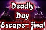 Deadly Day Escape Final