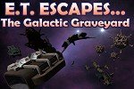 ET Escape 5  The Galactic Graveyard